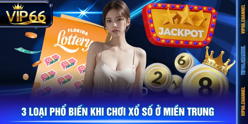 3 loại phổ biến khi chơi xổ số ở miền Trung