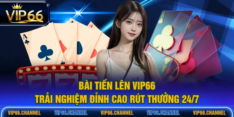Bài Tiến Lên VIP66