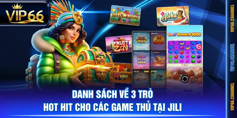 Danh sách về 3 trò hot hit cho các game thủ tại JILI
