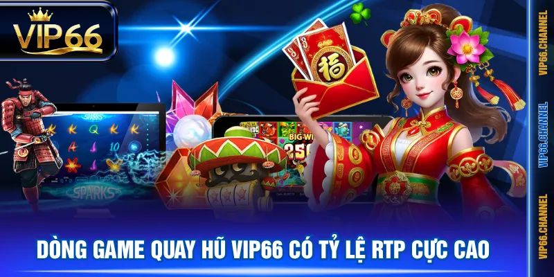 Dòng game quay hũ VIP66 có tỷ lệ RTP cực cao