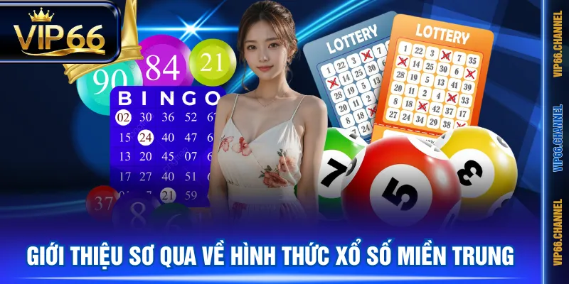 Giới thiệu sơ qua về hình thức xổ số miền Trung