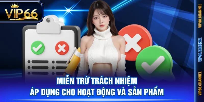 Miễn trừ trách nhiệm áp dụng cho hoạt động và sản phẩm