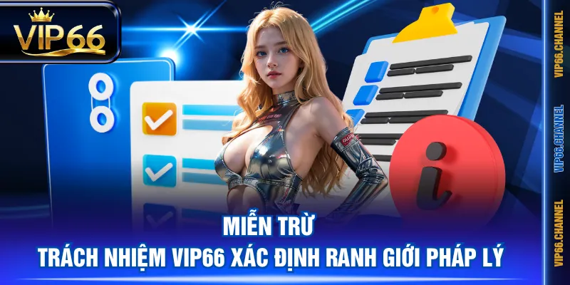Miễn trừ trách nhiệm VIP66 xác định ranh giới pháp lý