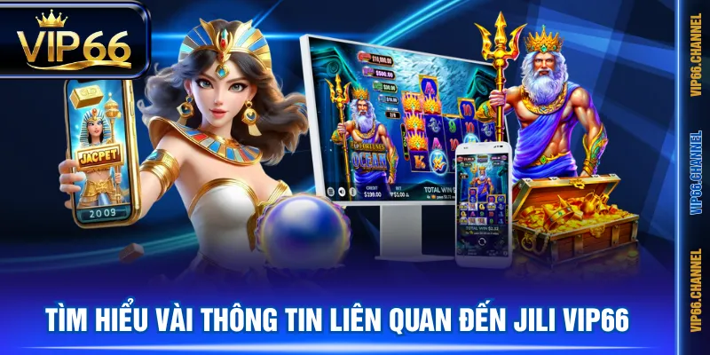 Tìm hiểu vài thông tin liên quan đến JILI VIP66
